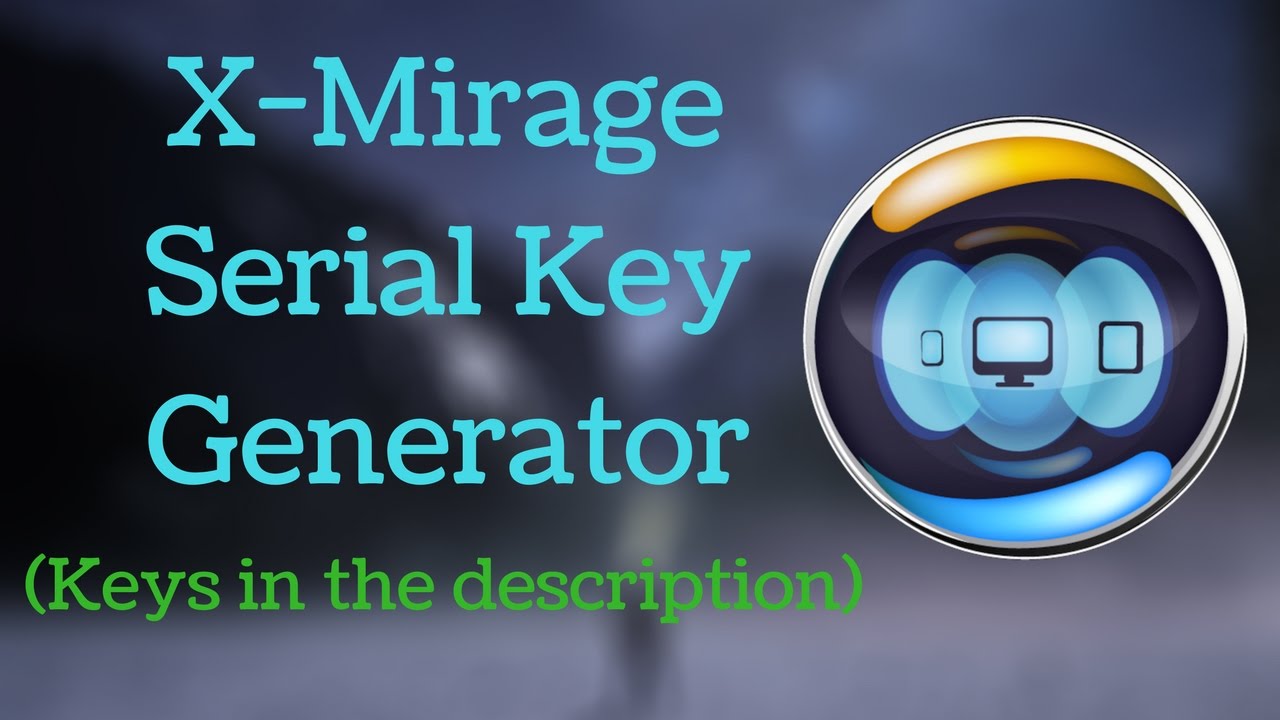 x mirage free serial key generator